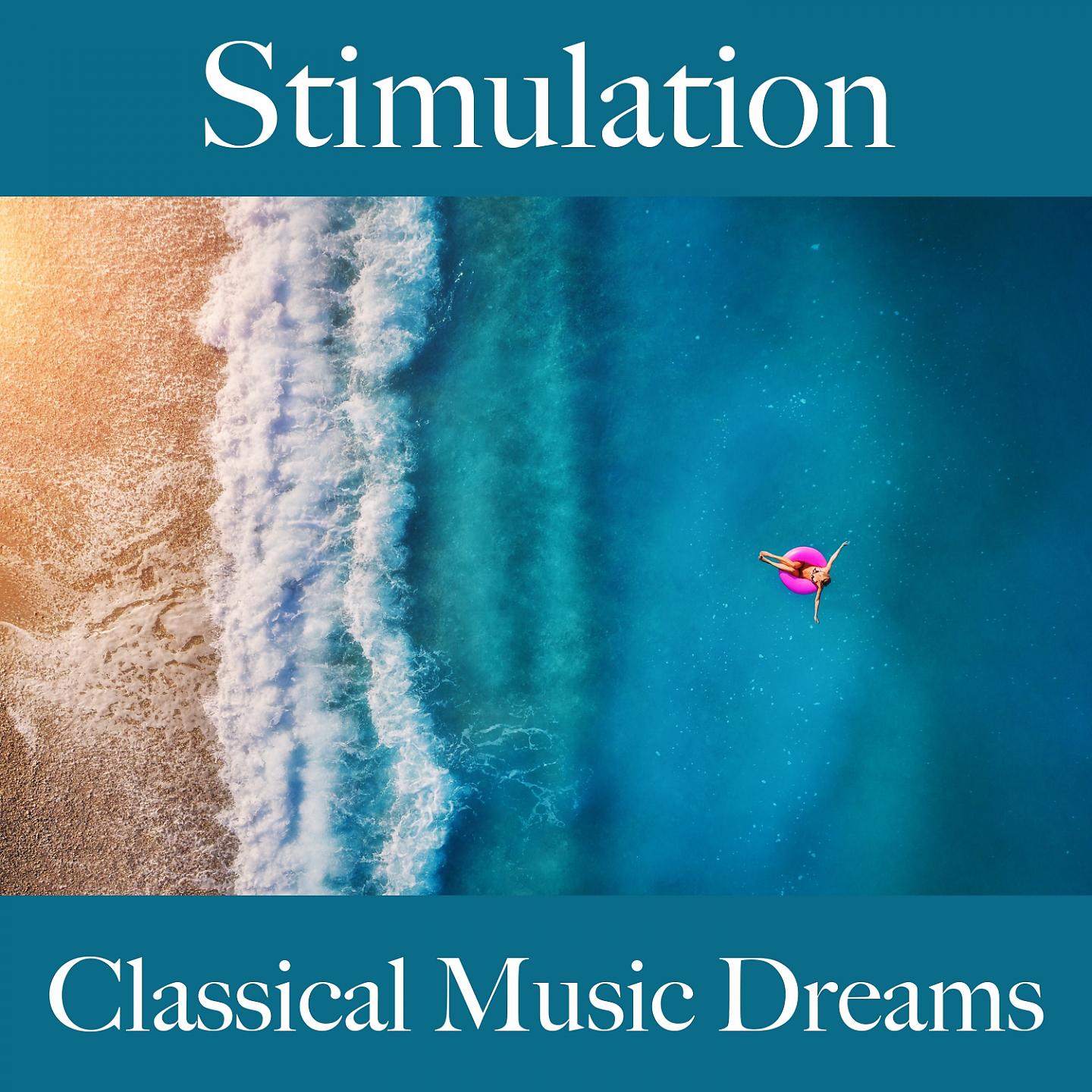 Постер альбома Stimulation: Classical Music Dreams - La Meilleure Musique Pour Se Détendre