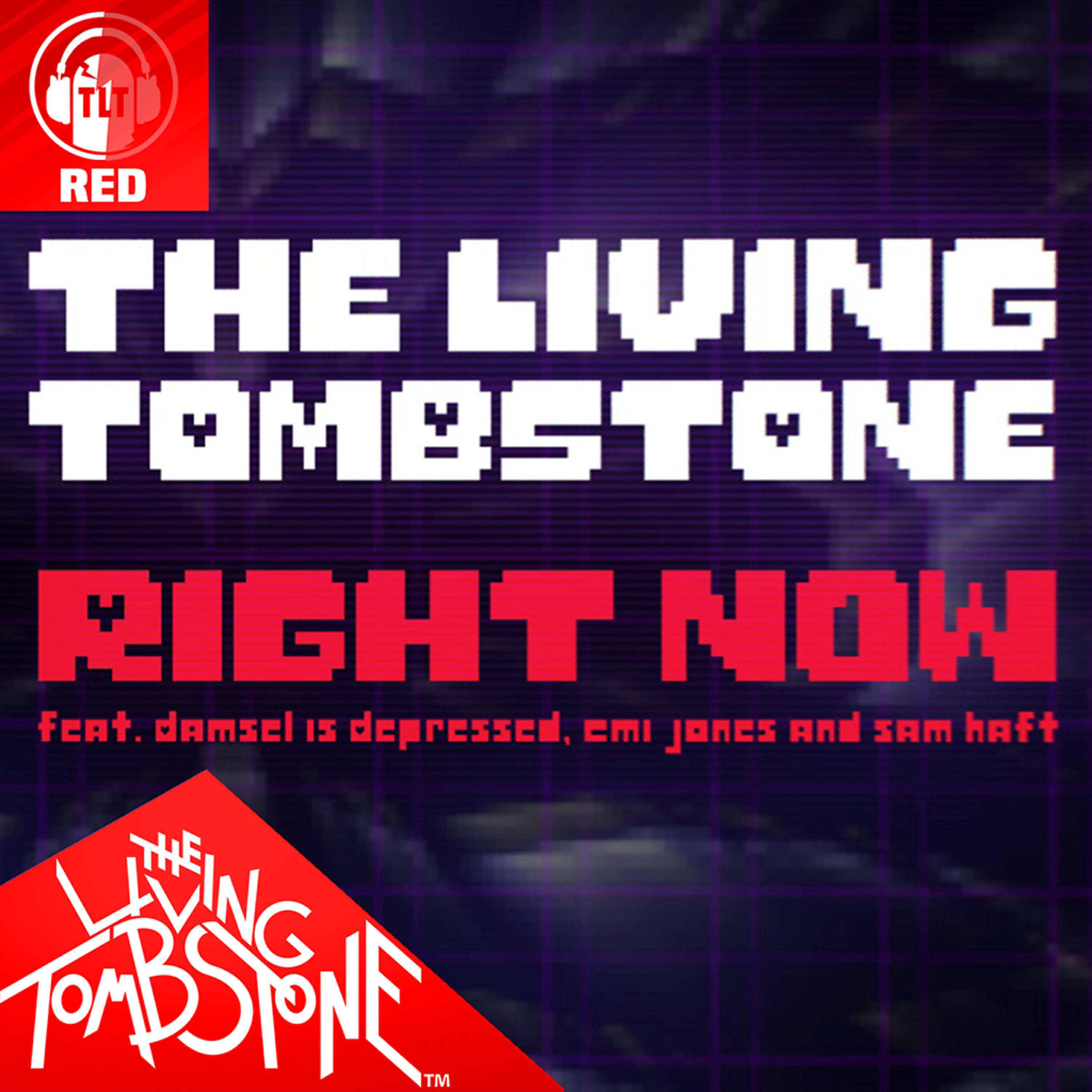 The Living Tombstone - Right Now (feat. Damsel Is Depressed, Emi Jones & Sam Haft) [Red Version]