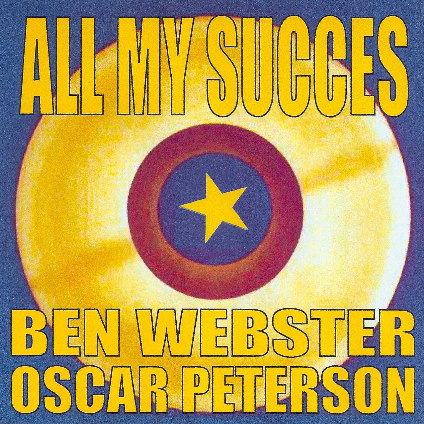 Постер альбома All My Succes - Ben Webster & Oscar Peterson