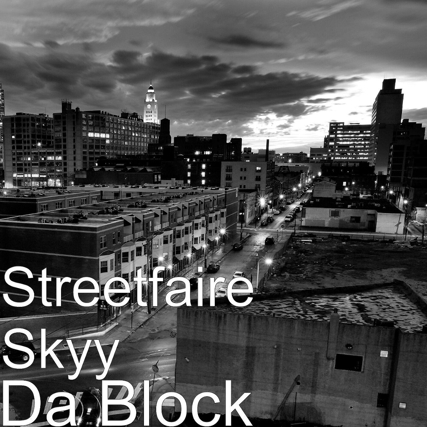 Streetfaire Skyy - Da Block