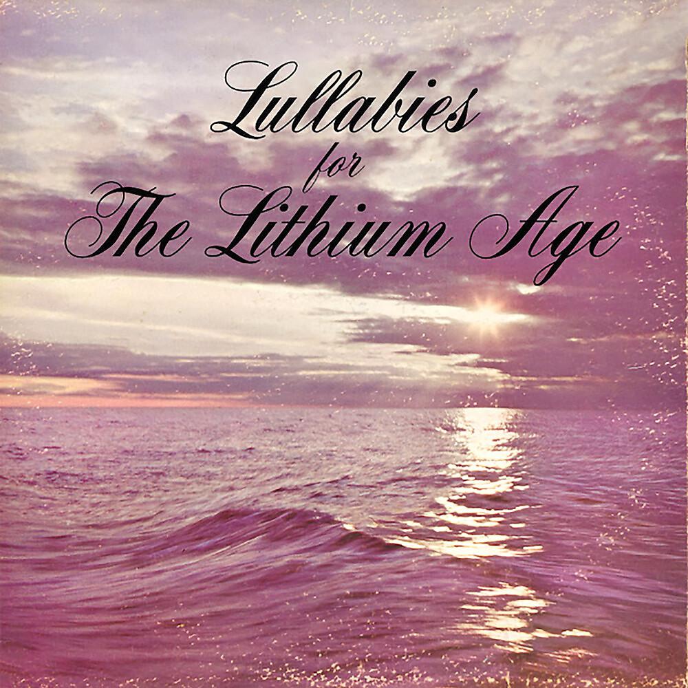Постер альбома Lullabies for the Lithium Age