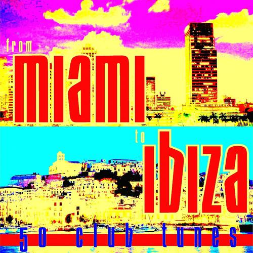 Постер альбома From Miami to Ibiza: 50 Club Tunes