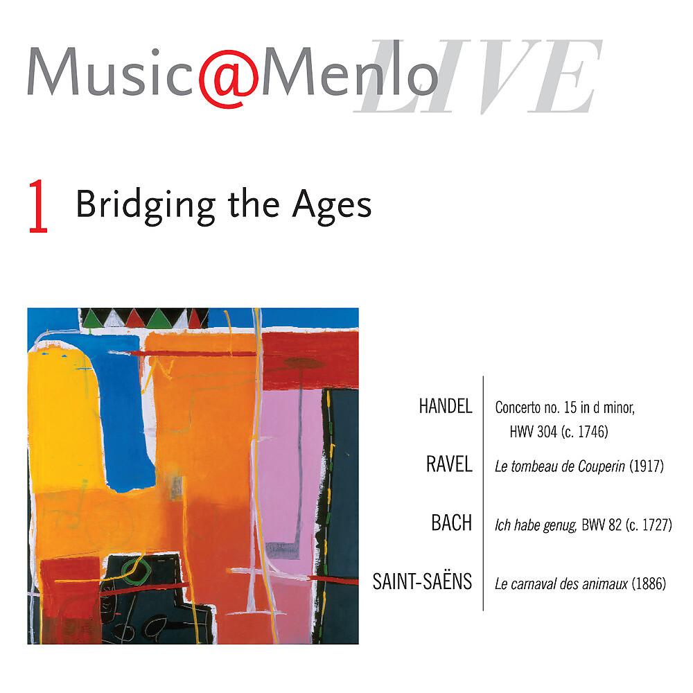 Постер альбома Music@Menlo Live '07: Bridging the Ages, Vol. 1