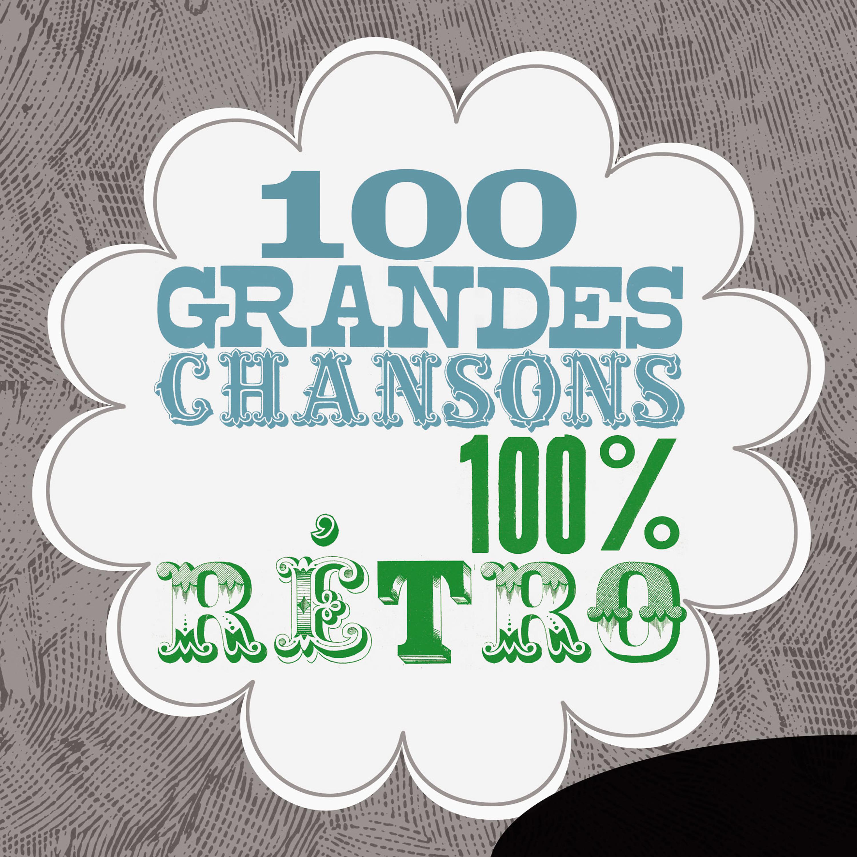 Постер альбома 100 grandes chansons 100% rétro
