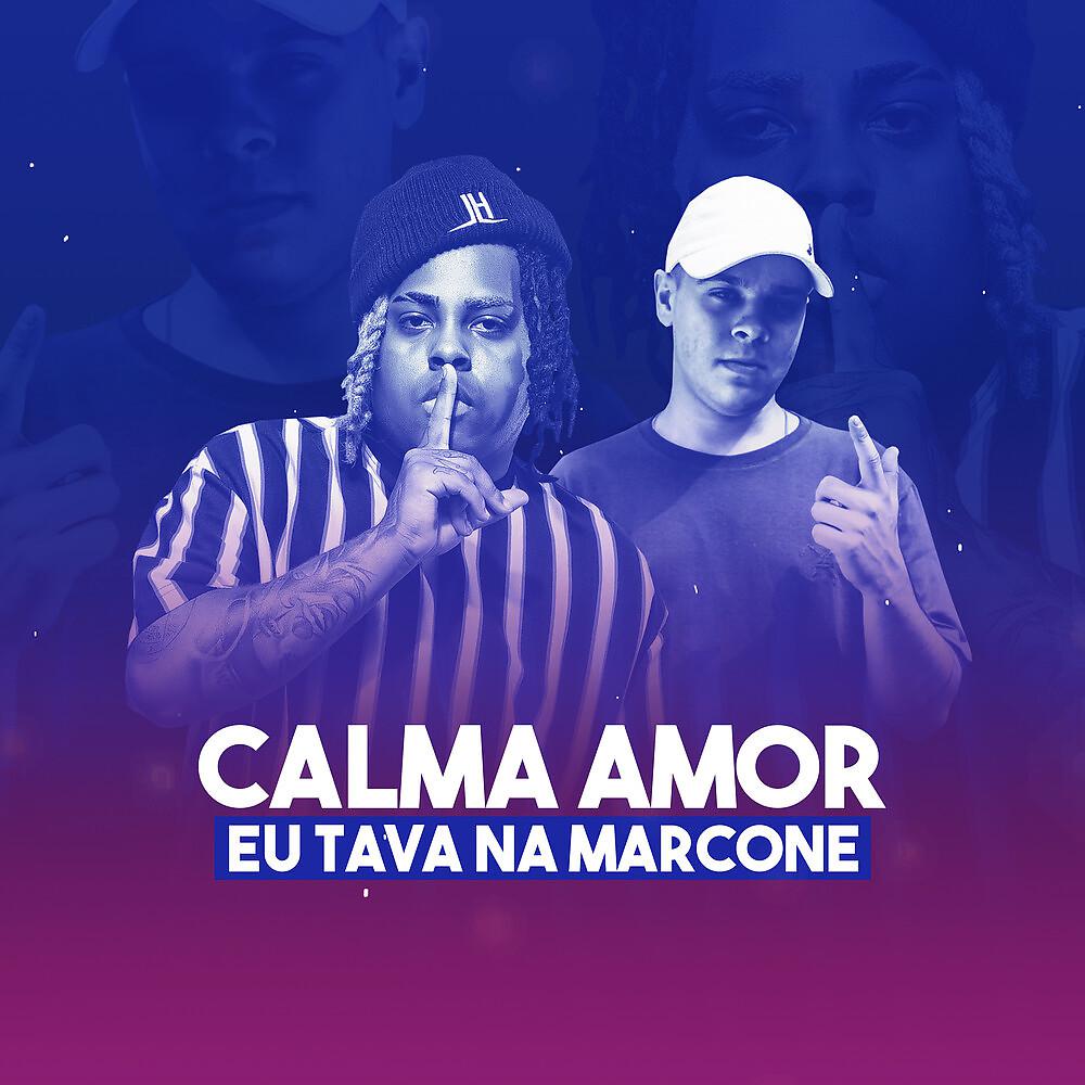 Постер альбома Calma Amor, Eu Tava Na Marcone