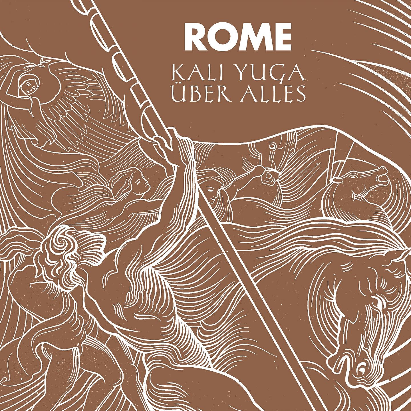 ROME - Kali Yuga über alles