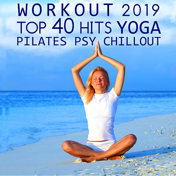 Workout Electronica - Workout Hits Yoga Psy Chill Out  Session One, Pt. 2 (Pilates DJ Mix)