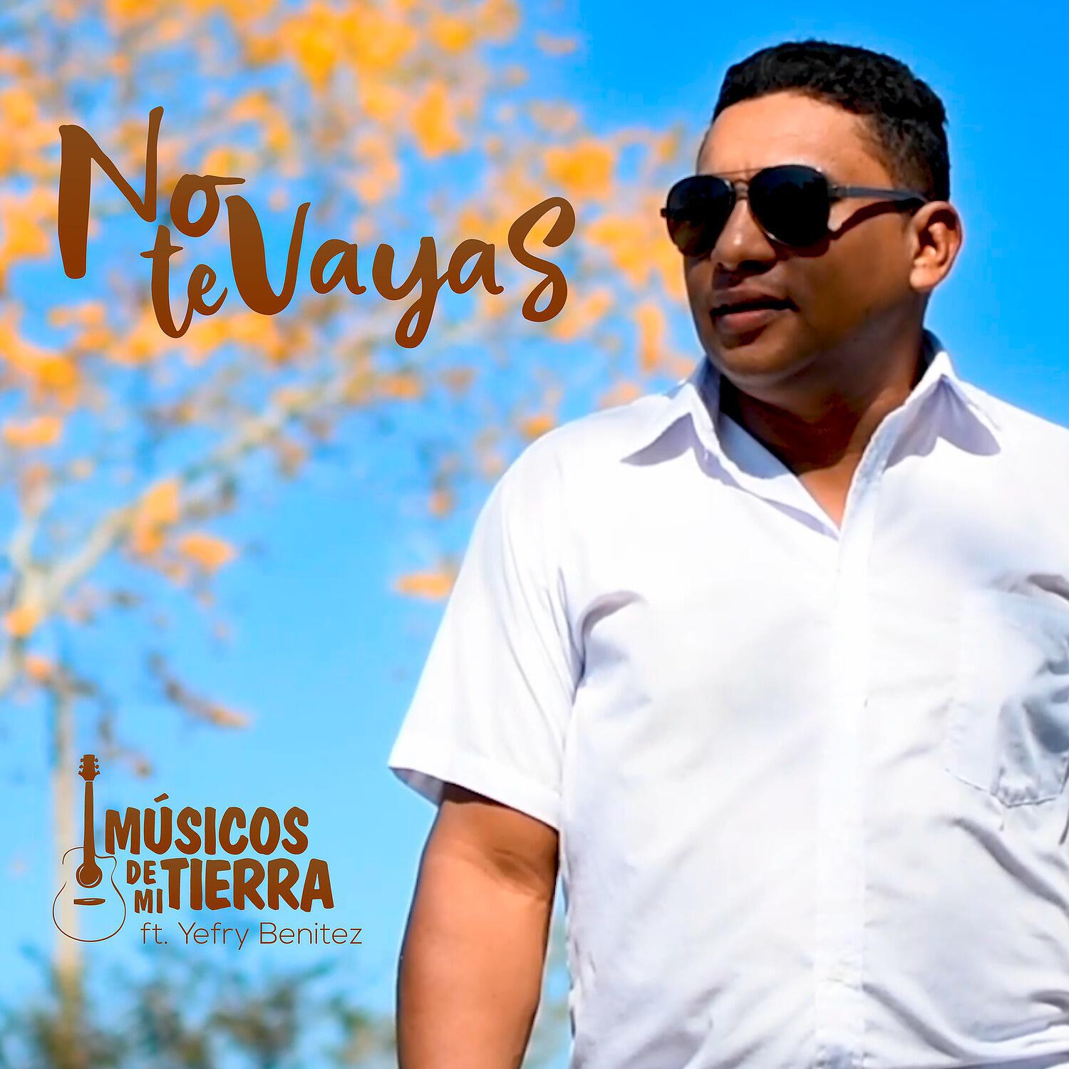 Músicos de Mi Tierra - No Te Vayas