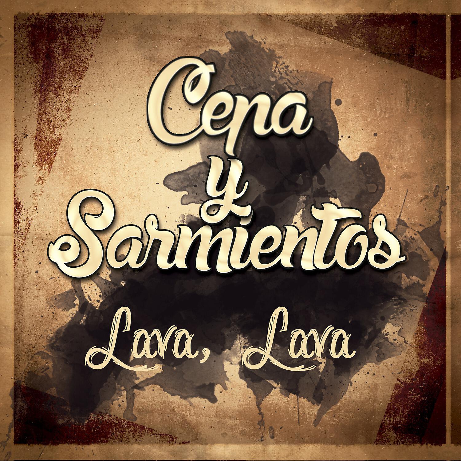 Cepa y Sarmientos - Lava, lava