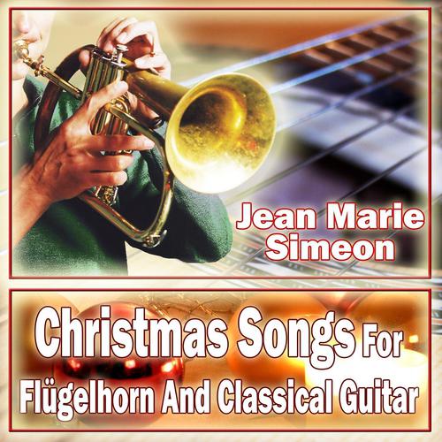 Постер альбома Christmas Songs For Flugelhorn And Classical Guitar