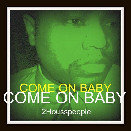 2Housspeople - Come On Baby (Main Mix)