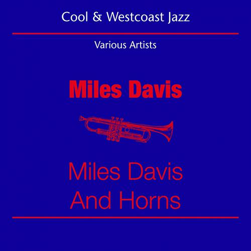 Постер альбома Cool Jazz & Westcoast (Miles Davis - Miles Davis And Horns)