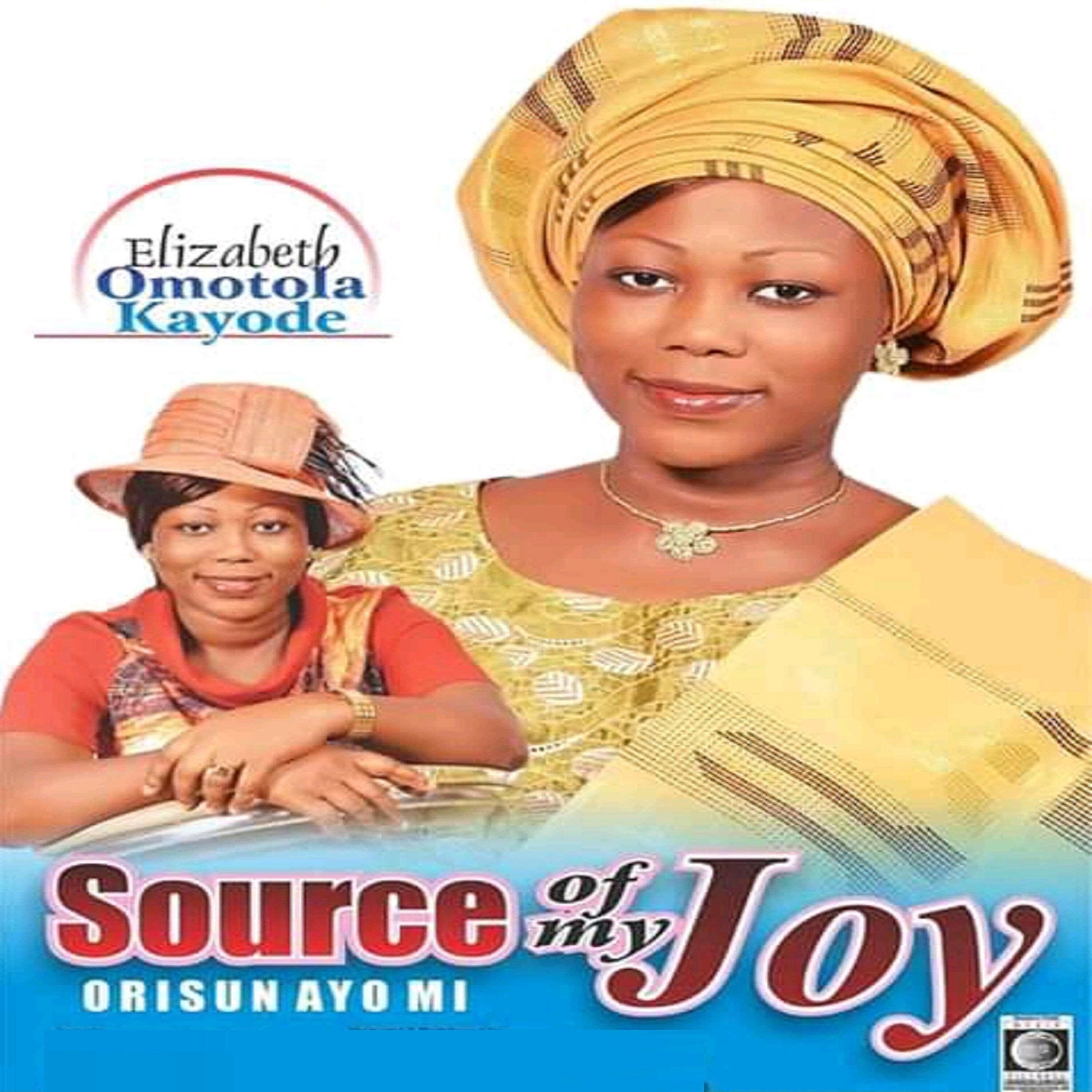 Elizabeth Omotola Kayode - Orisun Ayo Mi