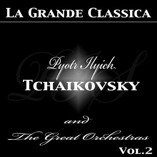 Постер альбома Tchaikovsky and the Great Orchestras, Vol. 2