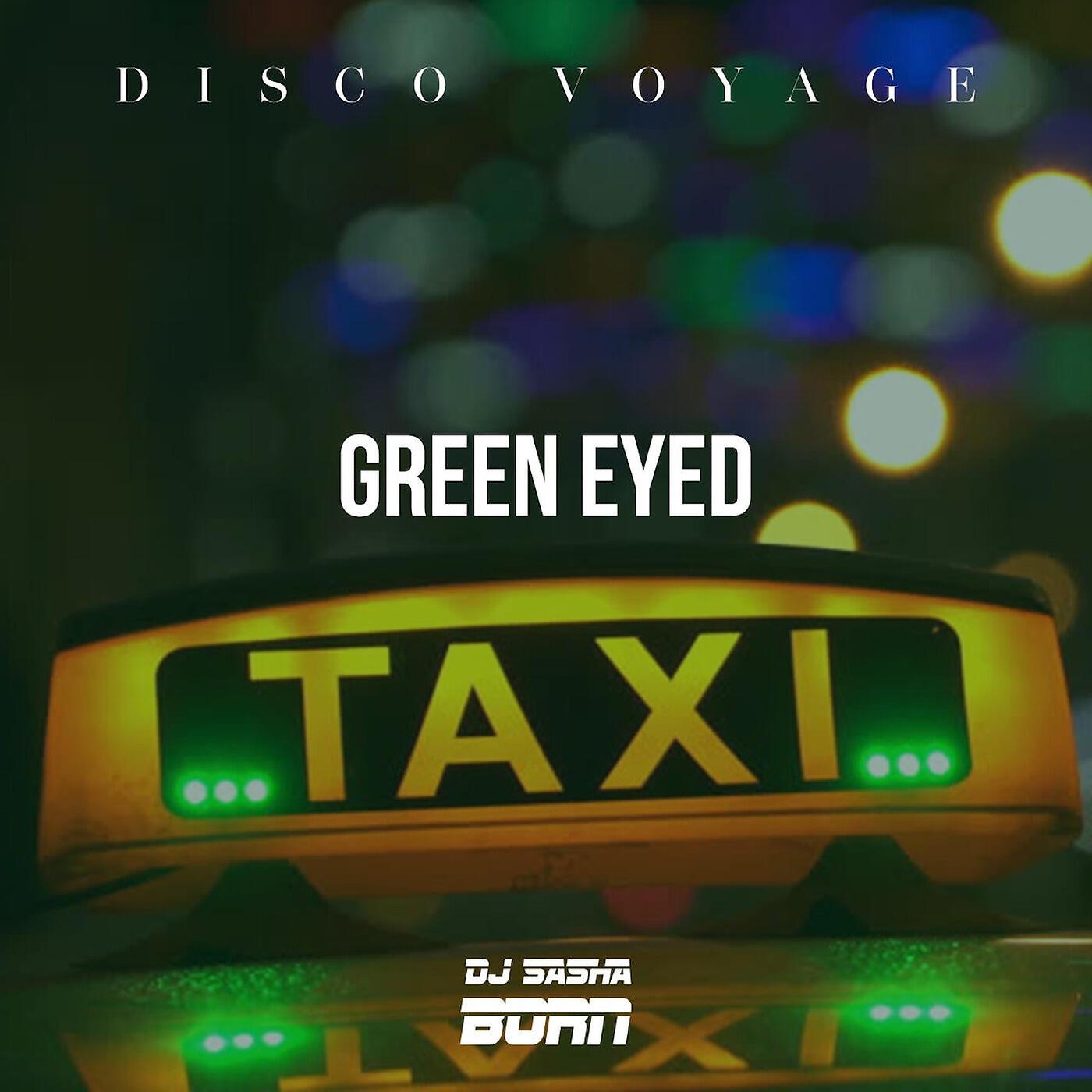 Disco Voyage - Green Eyed Taxi - Radio Version Long