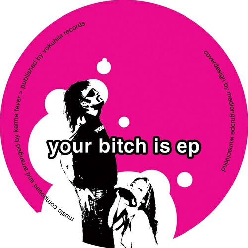 Karma Fever - Your Bitch Is (Mr Diamant Ryour Mbitch Xis Remix)