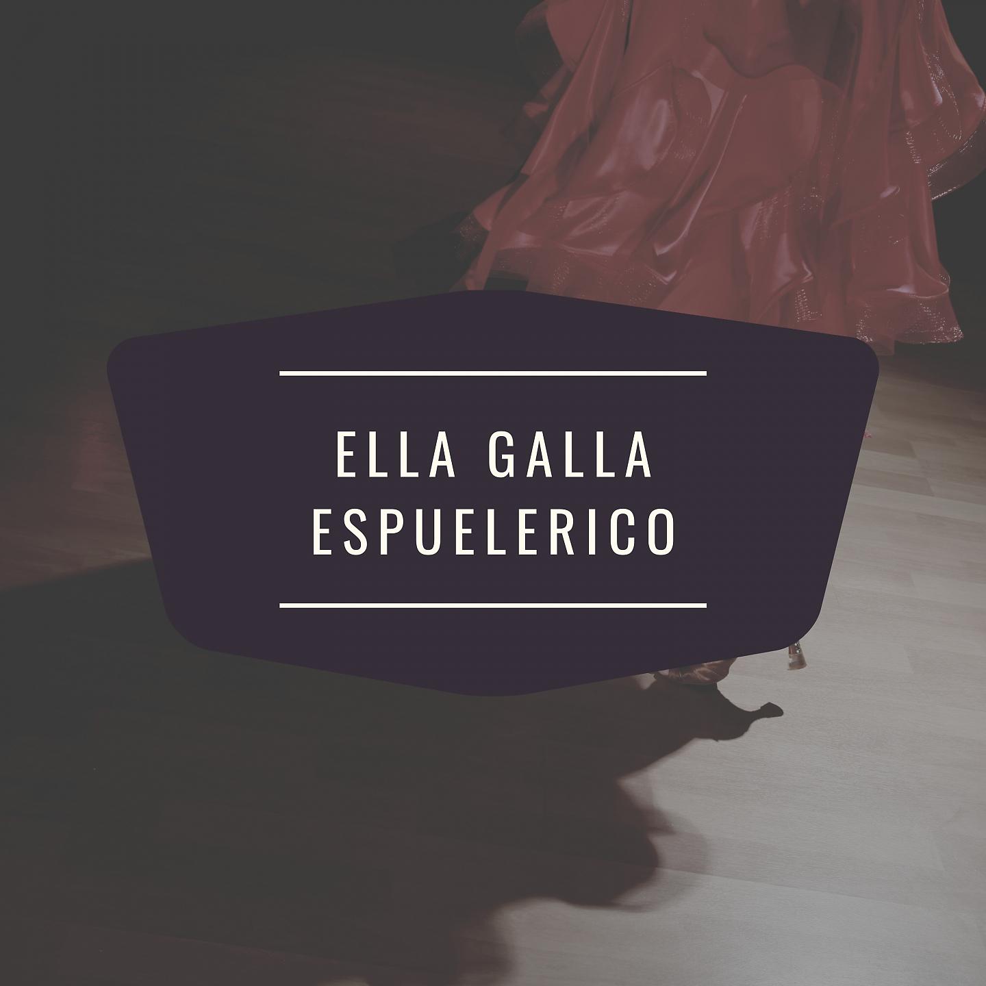 Постер альбома Ella Galla Espuelerico