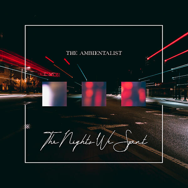 The Ambientalist - The Nights We Spent