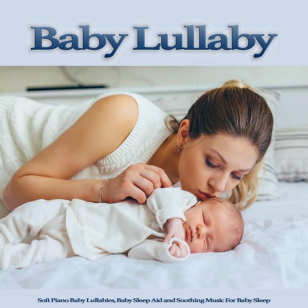 Постер альбома Baby Lullaby: Soft Piano Baby Lullabies, Baby Sleep Aid and Soothing Music For Baby Sleep
