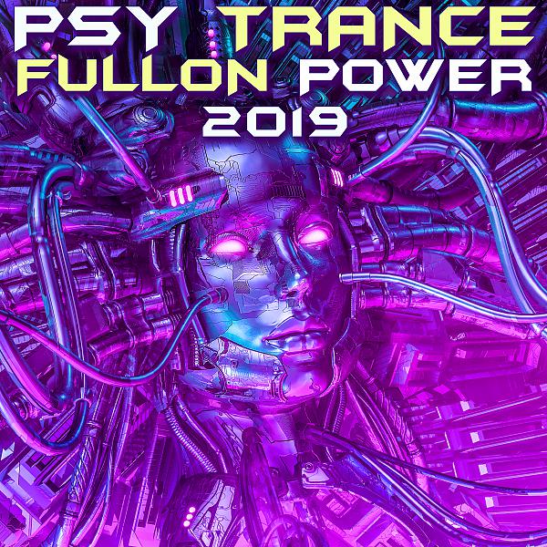 Постер альбома Psy Trance Fullon Power 2019 (Goa Doc DJ Mix)