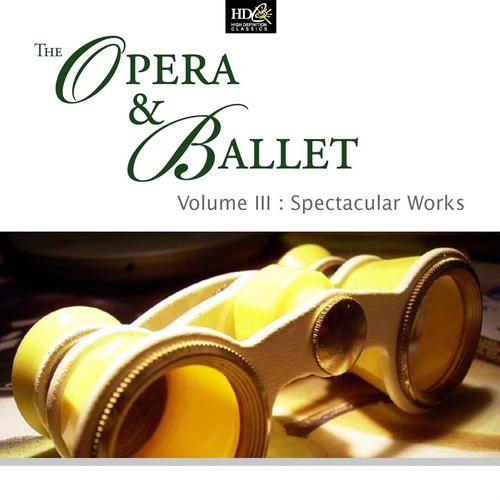 Постер альбома The Opera And Ballet Vol. 3: Spectacular Work: Operatic Drama