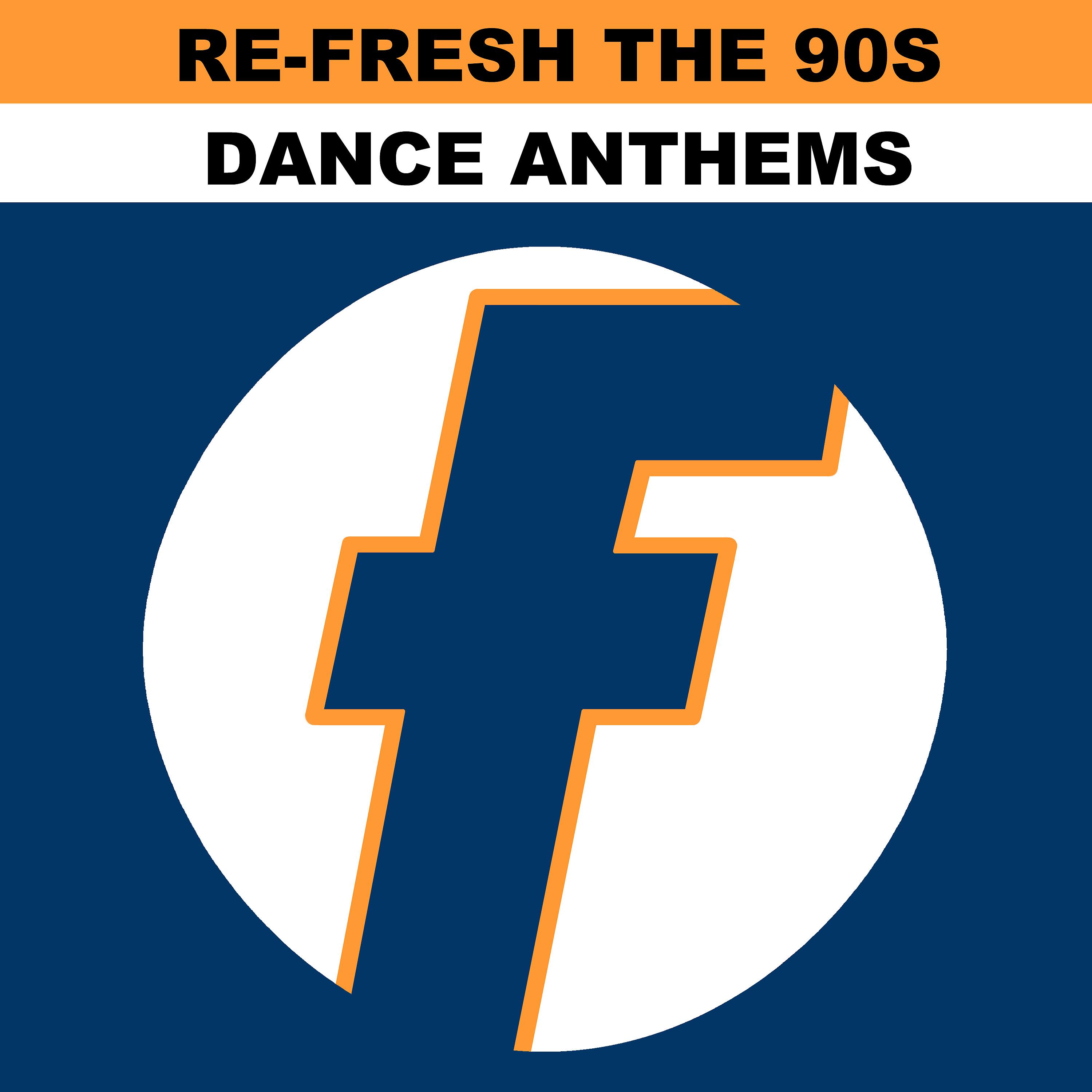 Постер альбома Re-Fresh the 90s: Dance Anthems