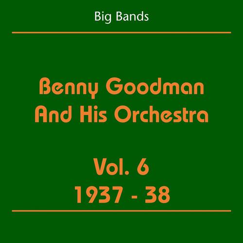 Постер альбома Big Bands (Benny Goodman And His Orchestra Volume 6 1937-38)