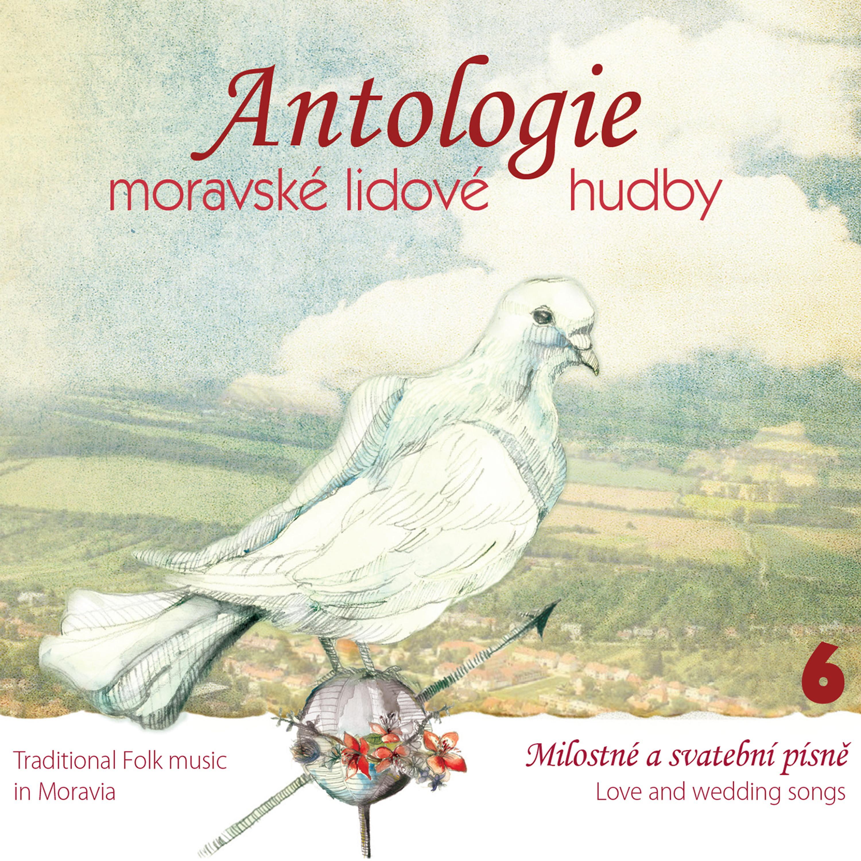 Постер альбома Antologie moravské lidové hudby, Vol.6 (Milostné a svatební písně)
