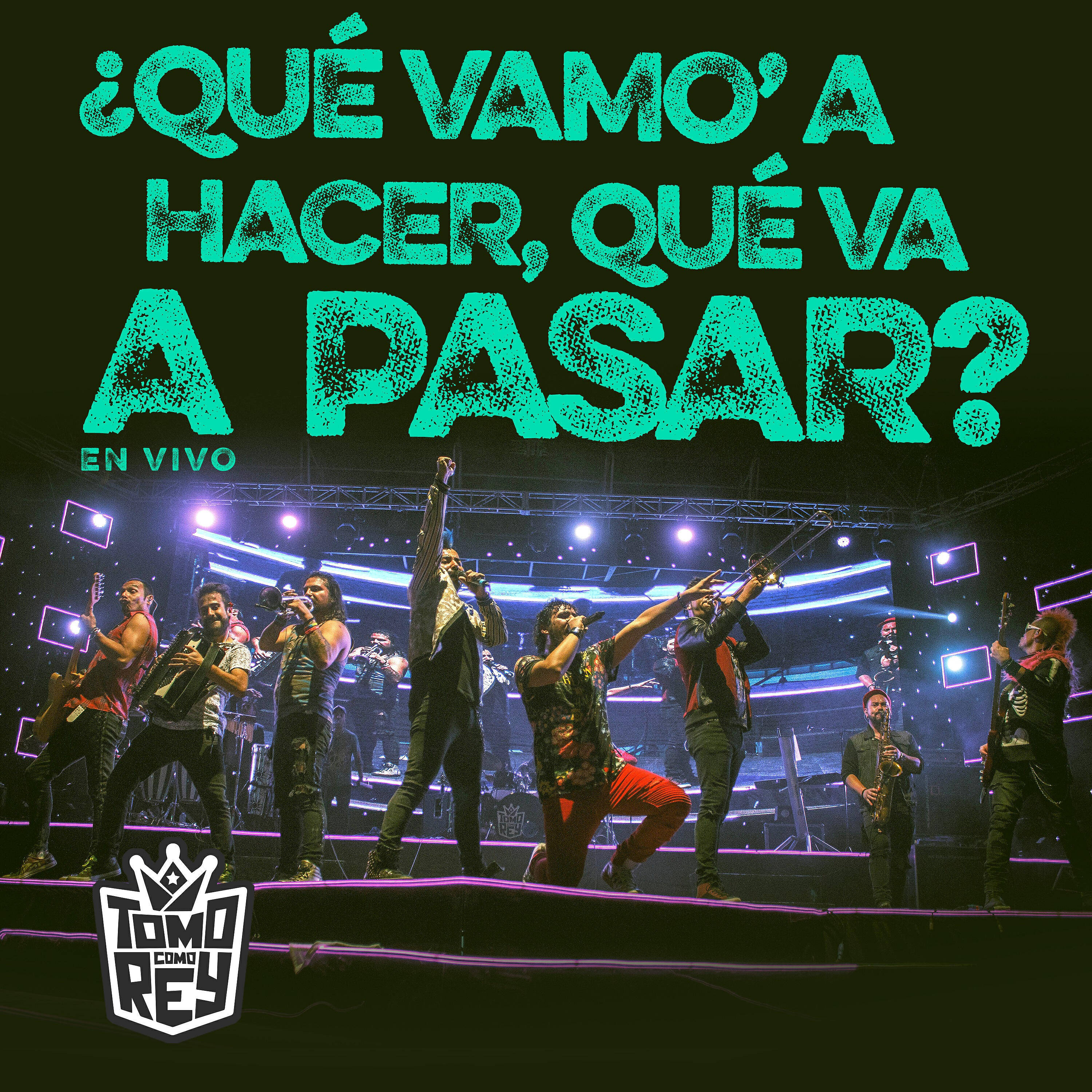 Tomo Como Rey - ¿Qué Vamo' a Hacer, Qué Va a Pasar? (En Vivo)