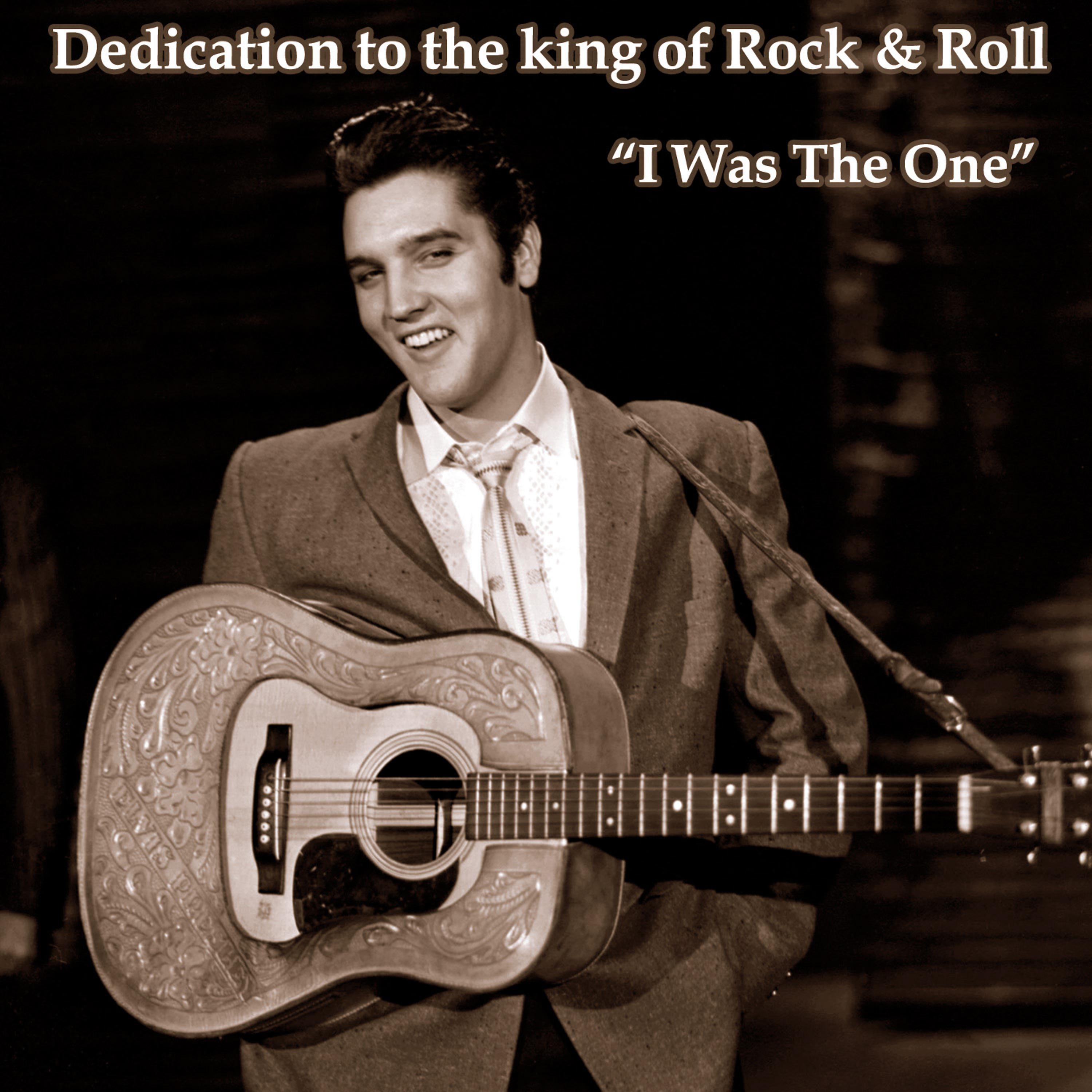 Постер альбома Detication to the King of Rock & Roll "I Was the One"
