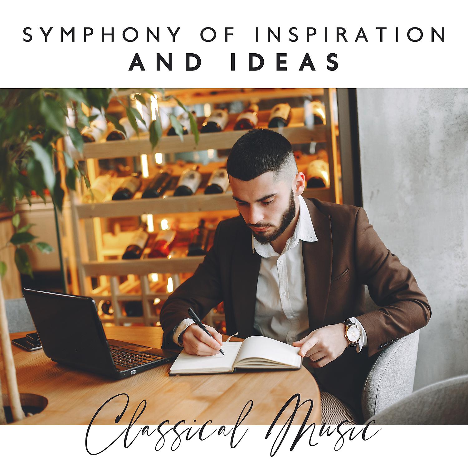 Постер альбома Symphony of Inspiration and Ideas – Classical Music