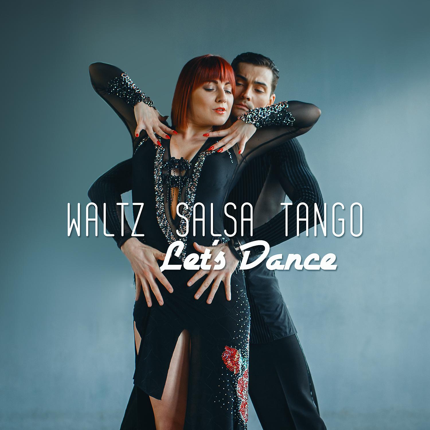 Постер альбома Waltz, Salsa, Tango - Let's Dance