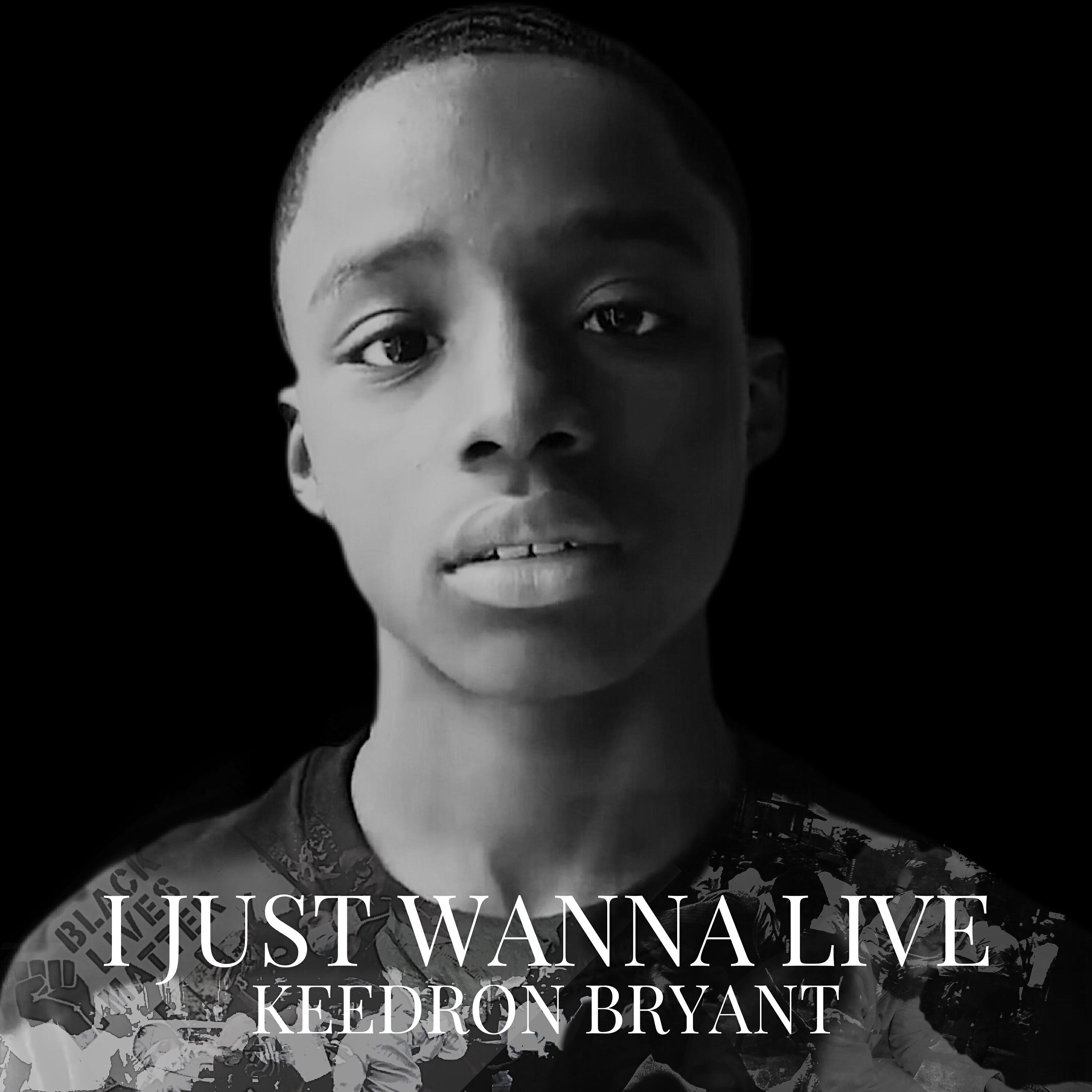 Keedron Bryant - I JUST WANNA LIVE