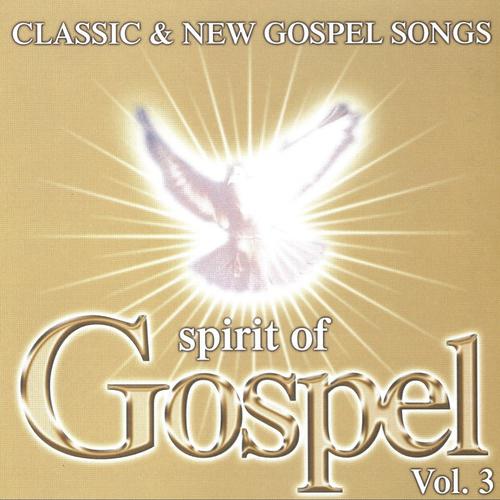Постер альбома Classic & New Gospel Songs Spirit Of Gospel Vol. 3