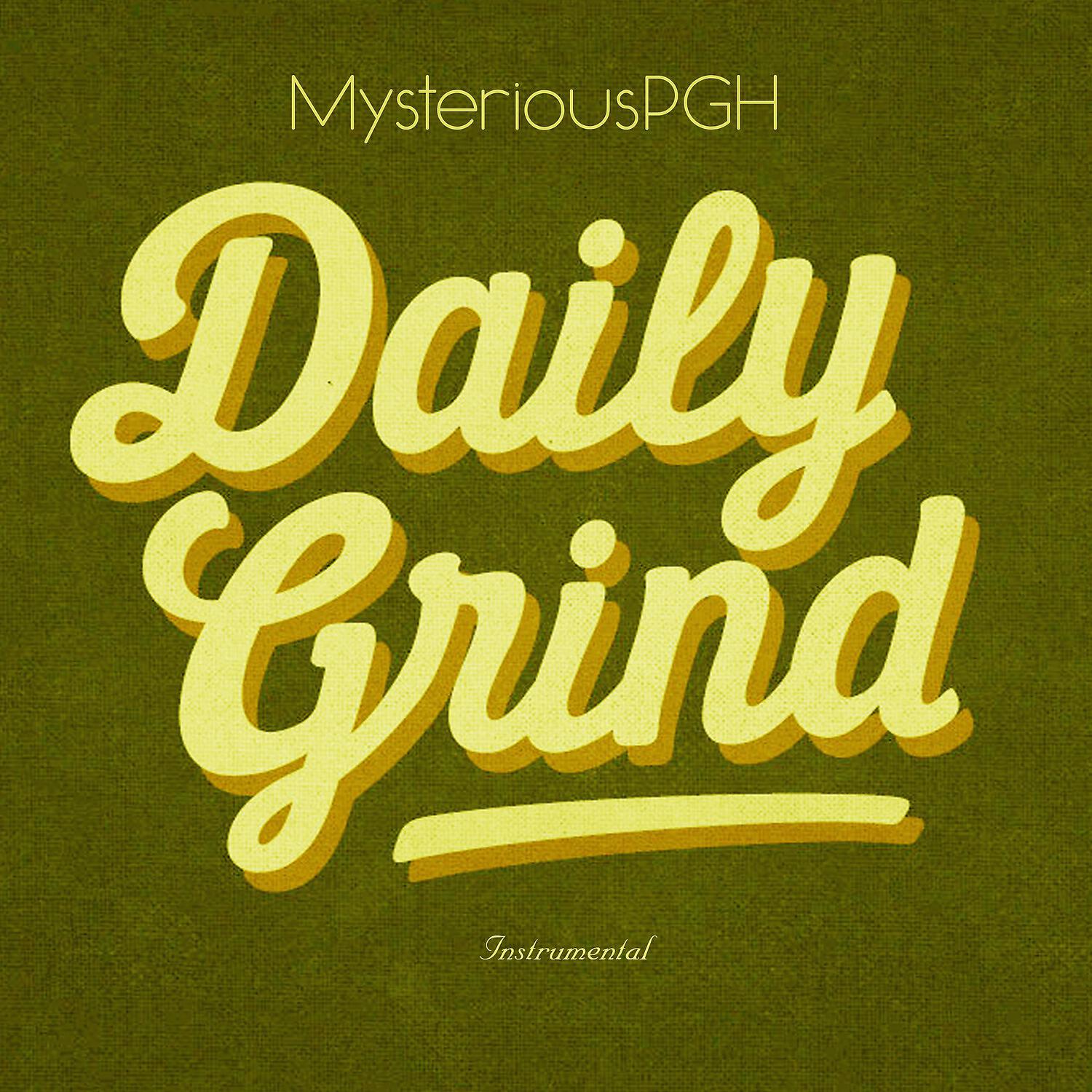 MysteriousPGH - Daily Grind (Instrumental Version)