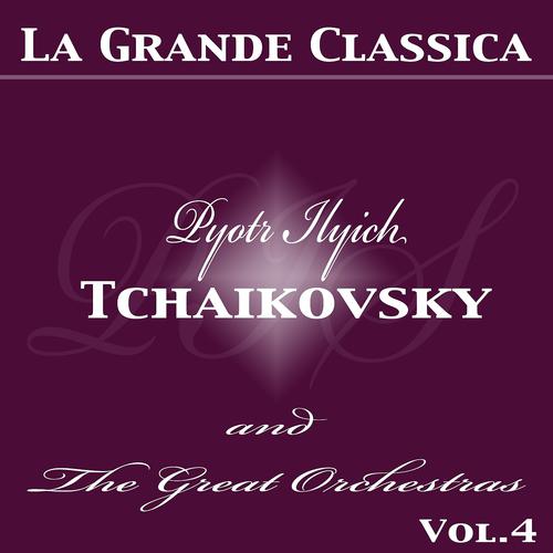 Постер альбома Tchaikovsky : The Great Orchestras, Vol. 4