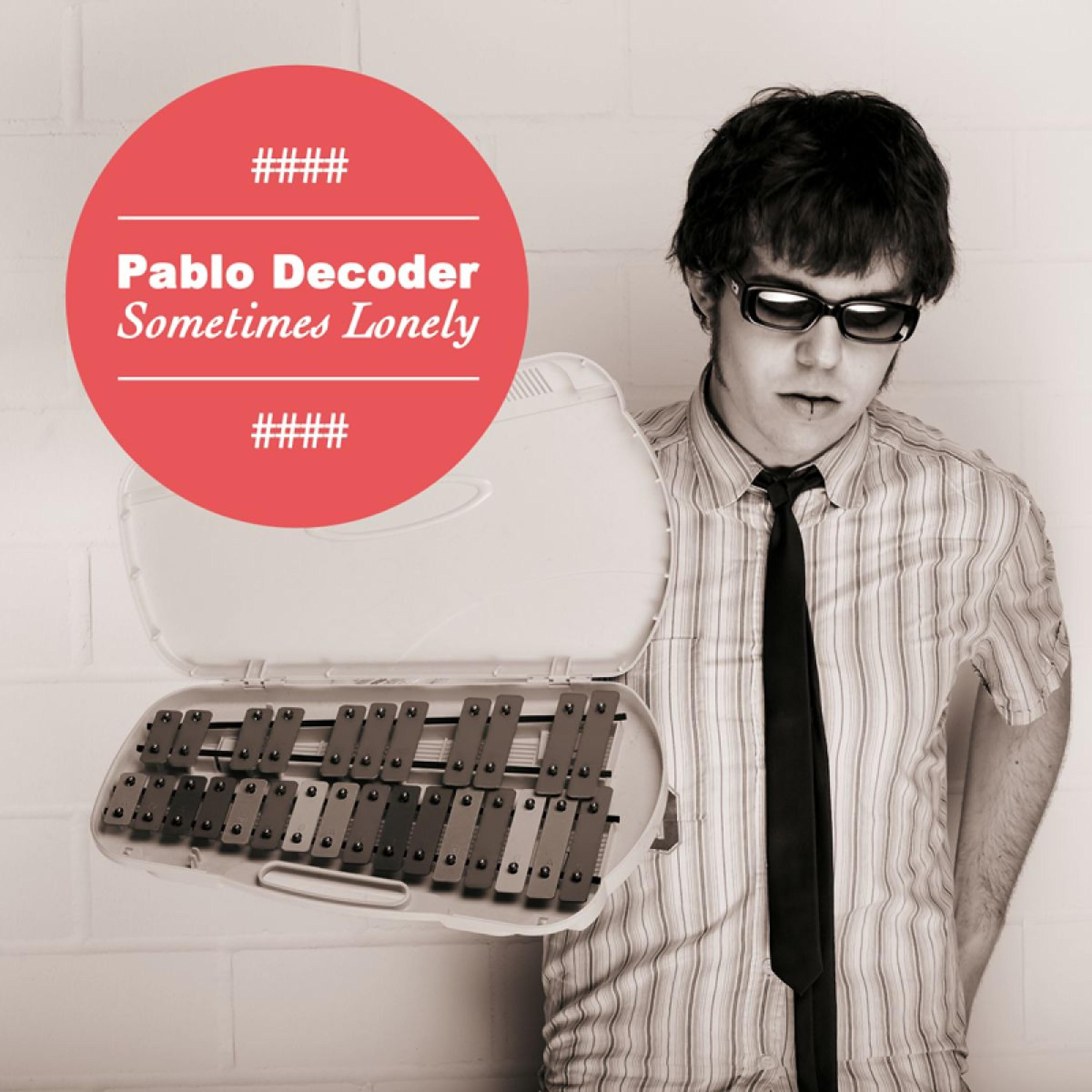 Pablo Decoder - Sometimes Lonely (Radio Edit)