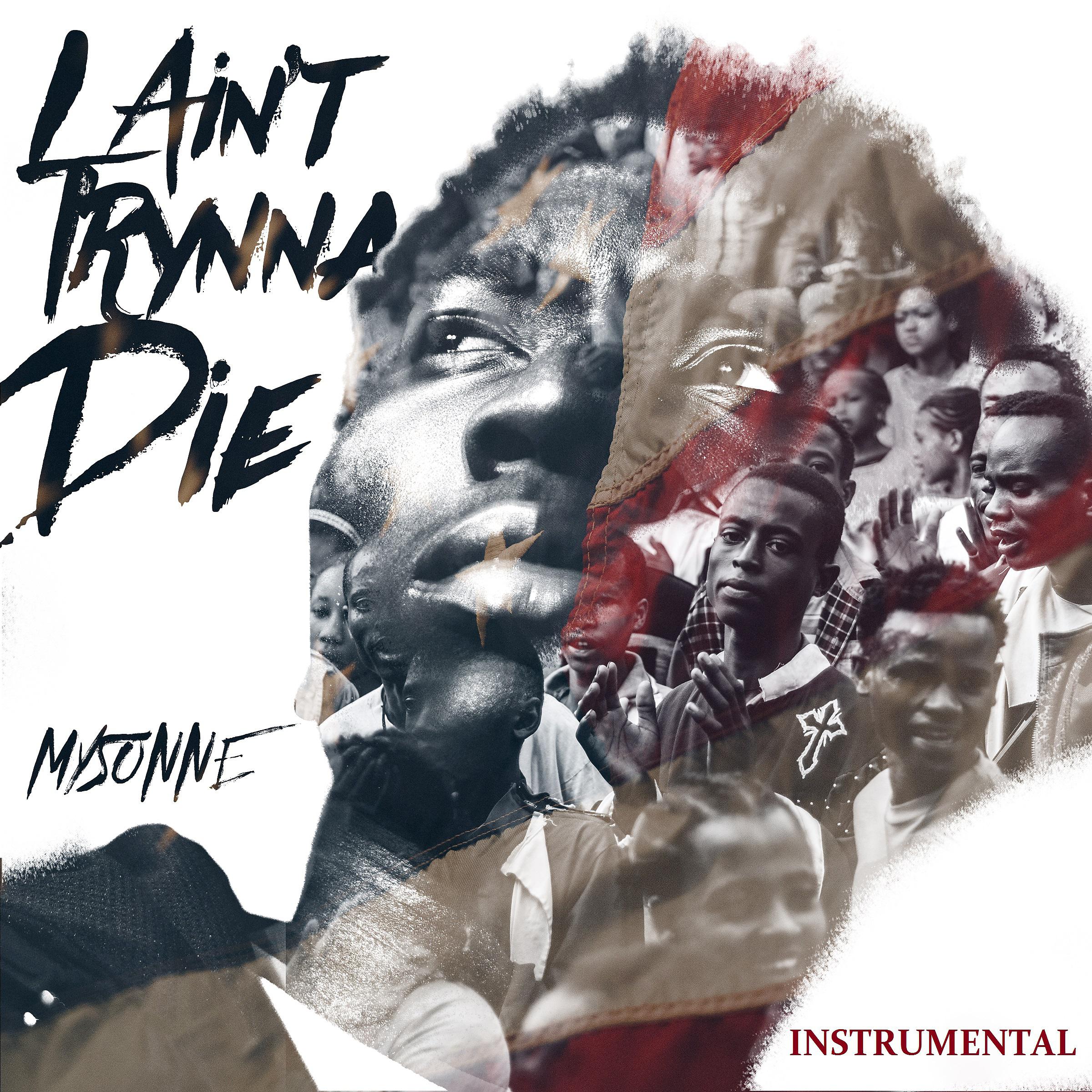 Постер альбома I Ain't Trynna Die (feat. Cook Monsta Da Illest & Mani The Mogul) [Instrumental]