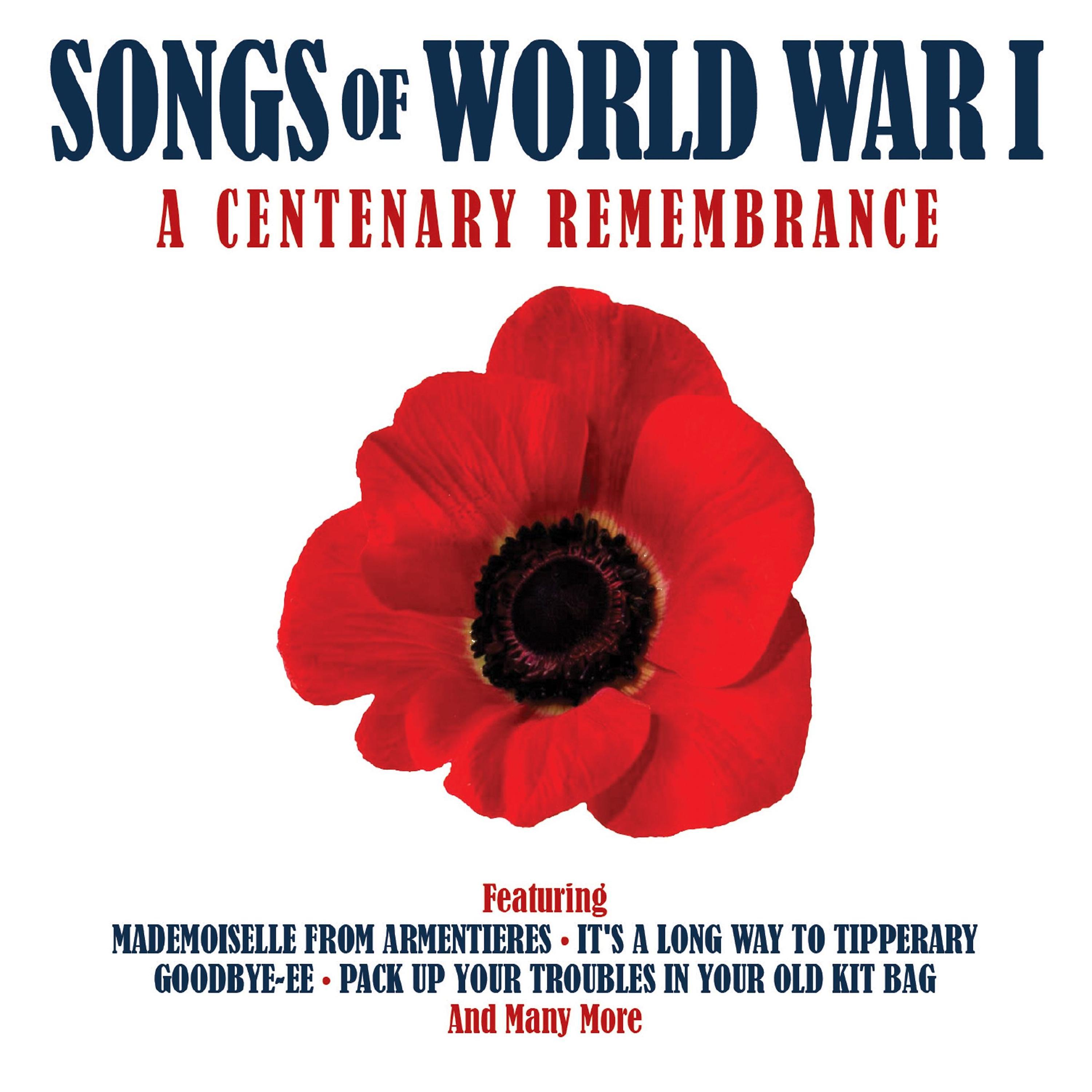 Постер альбома Songs of World War I - A Centenary Remembrance