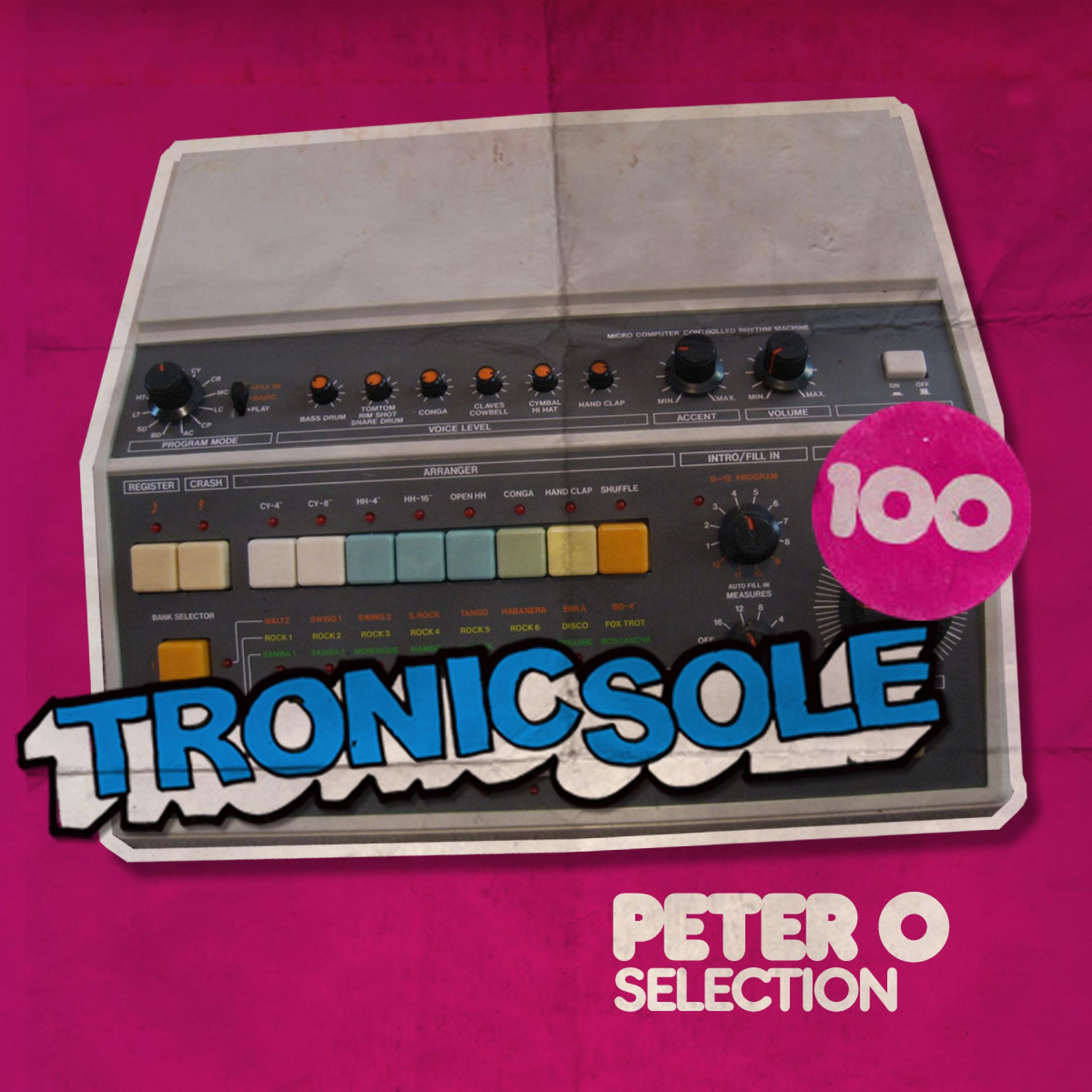 Постер альбома Tronicsole 100: Peter O Selection