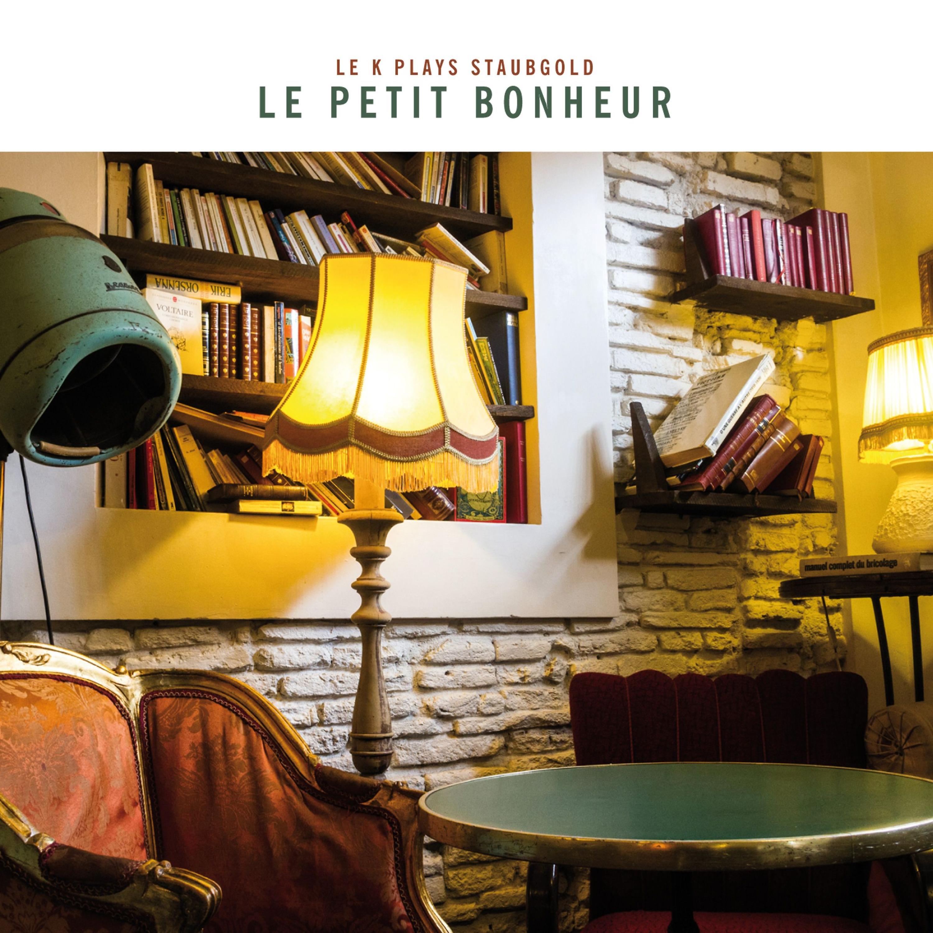 Постер альбома Le Petit Bonheur: Le K Plays Staubgold