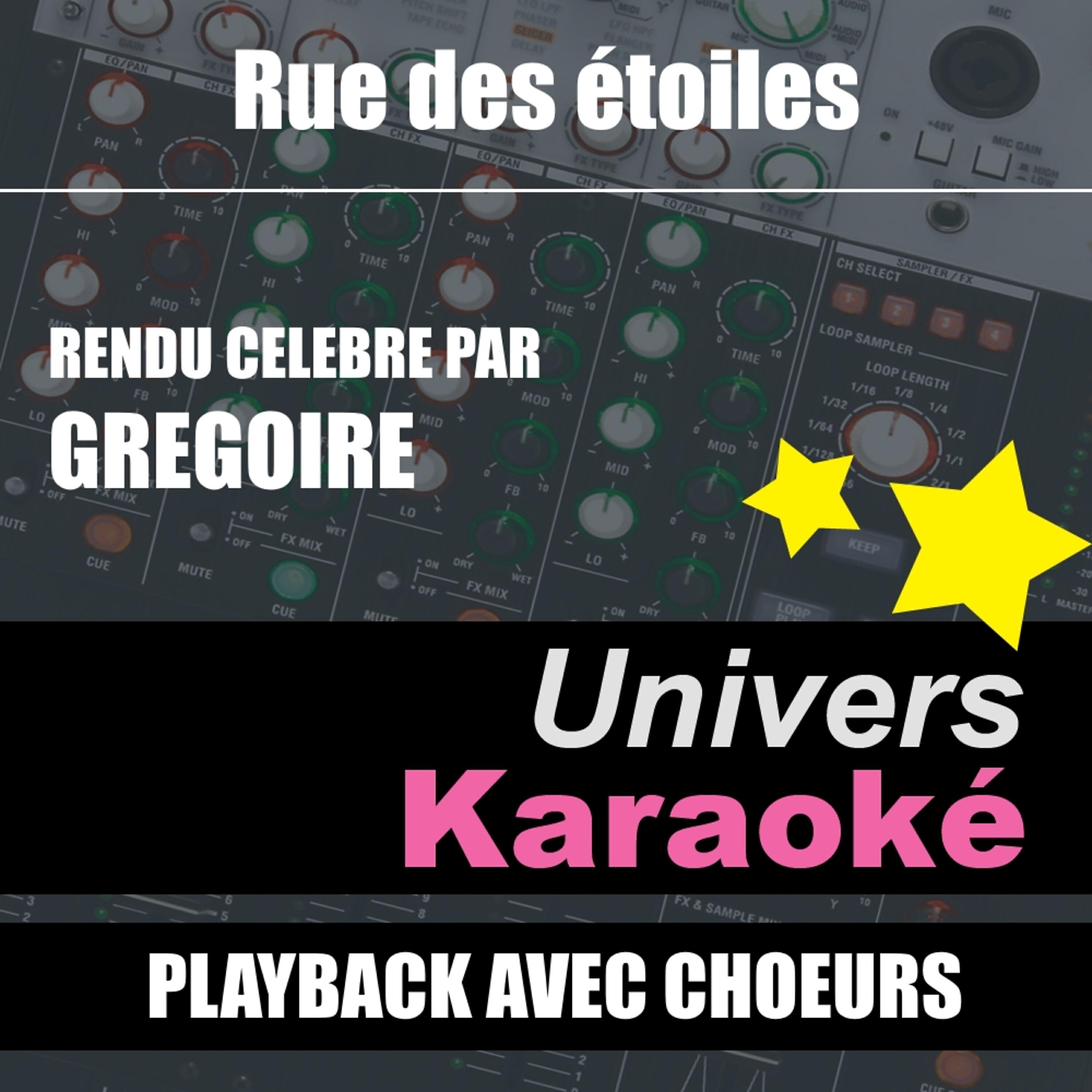 Univers Karaoké - Rue des étoiles (Rendu célèbre par Grégoire) [Version karaoké avec choeurs]