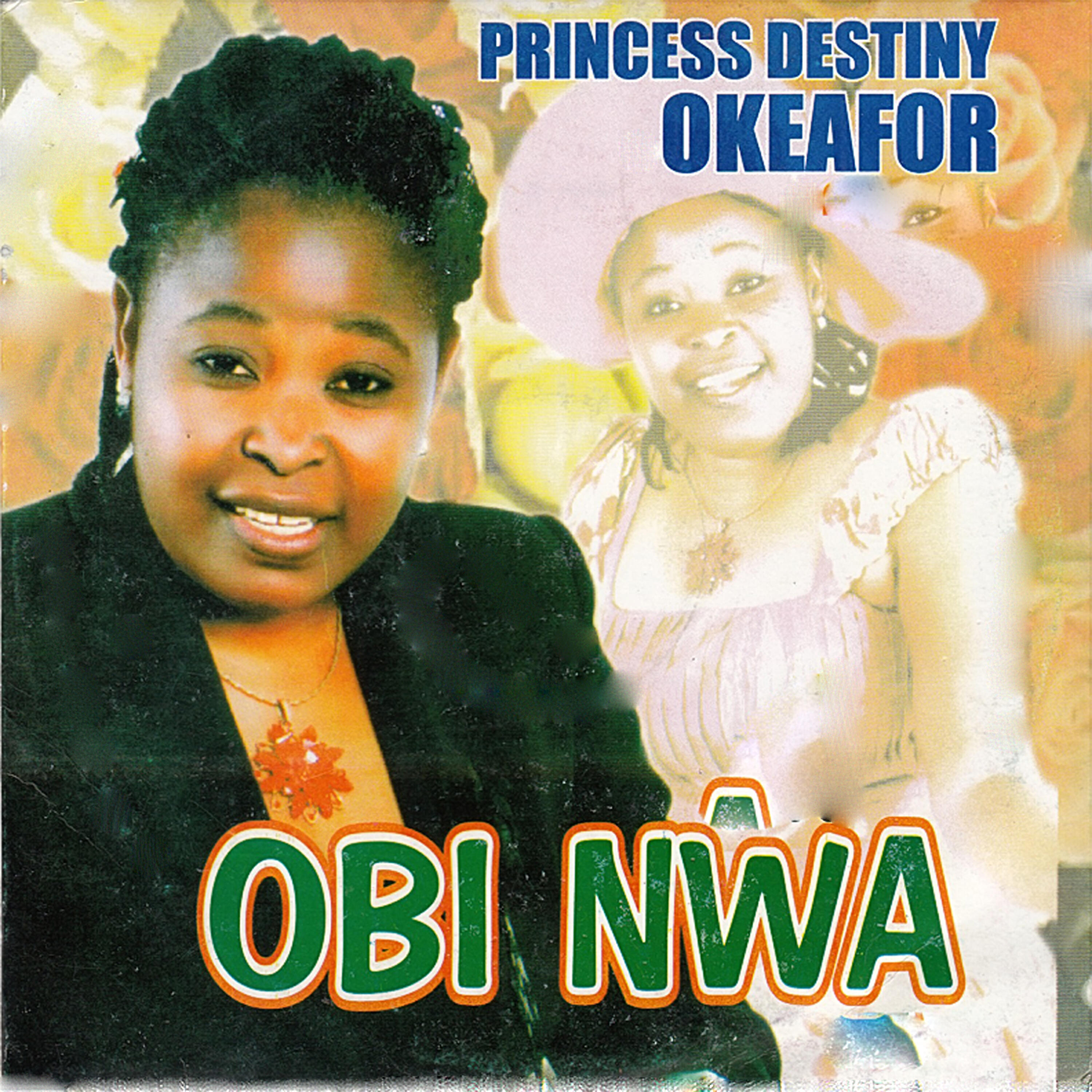 Princess Destiny Okeafor - Obi Nwa, Pt. 1