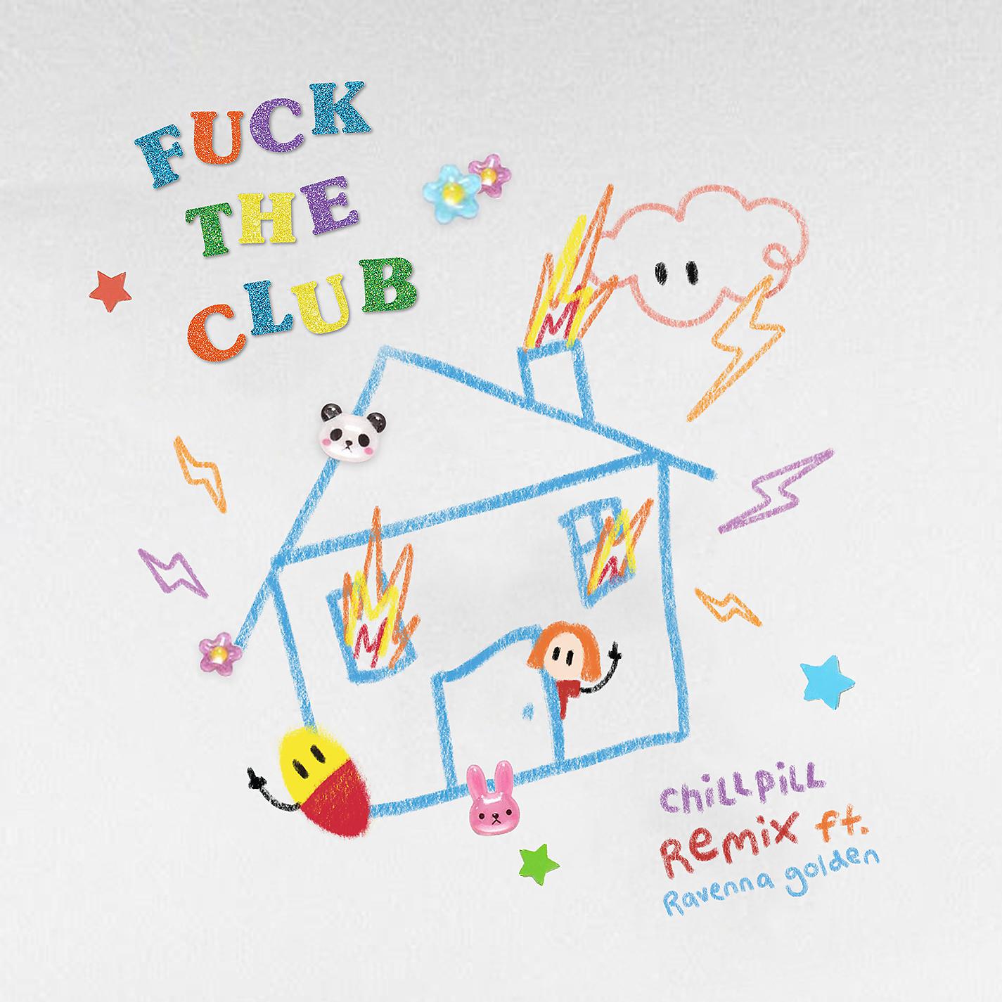 Постер альбома FUCK THE CLUB (chillpill Remix) [feat. Ravenna Golden]