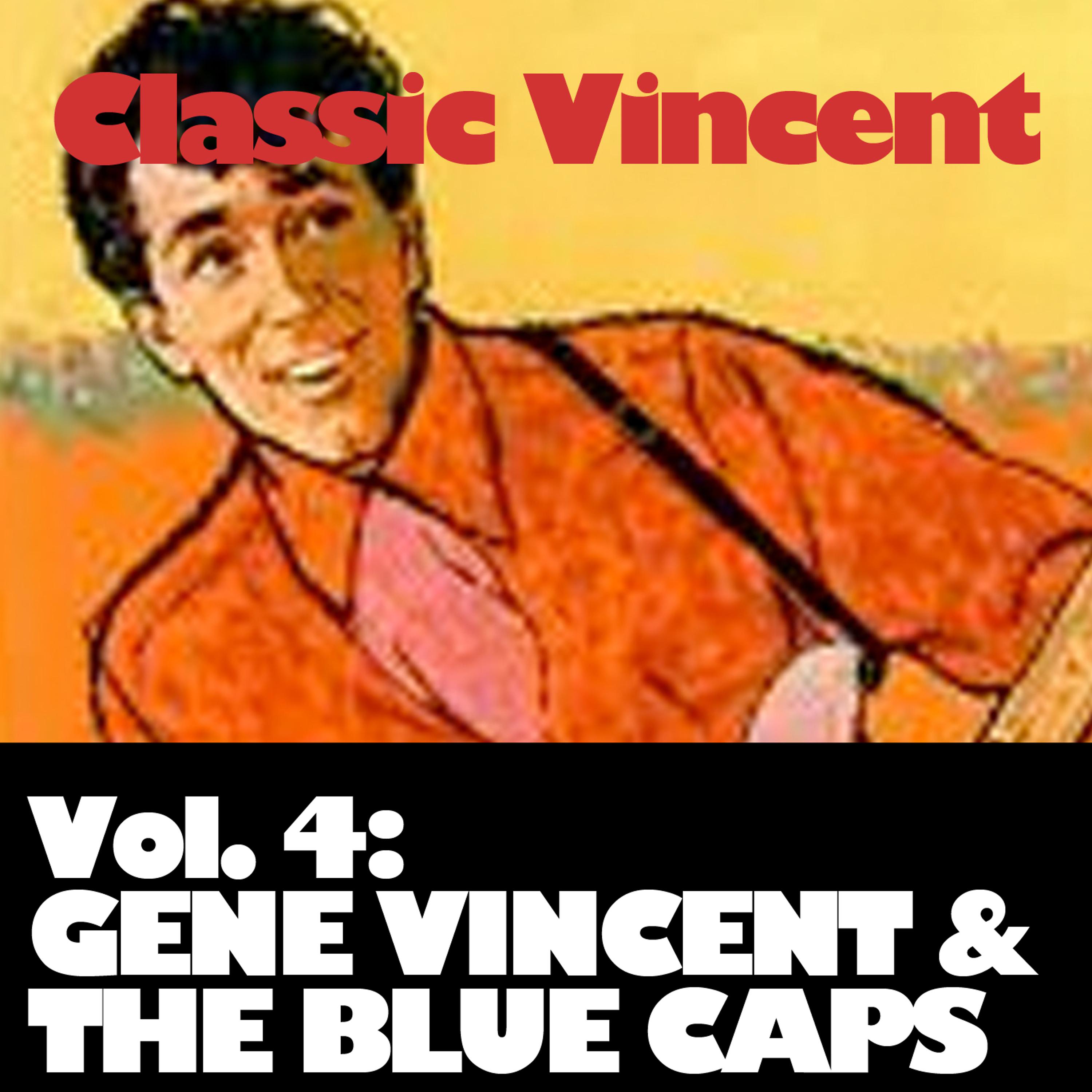 Постер альбома Classic Vincent, Vol. 4: Gene Vincent & The Blue Caps