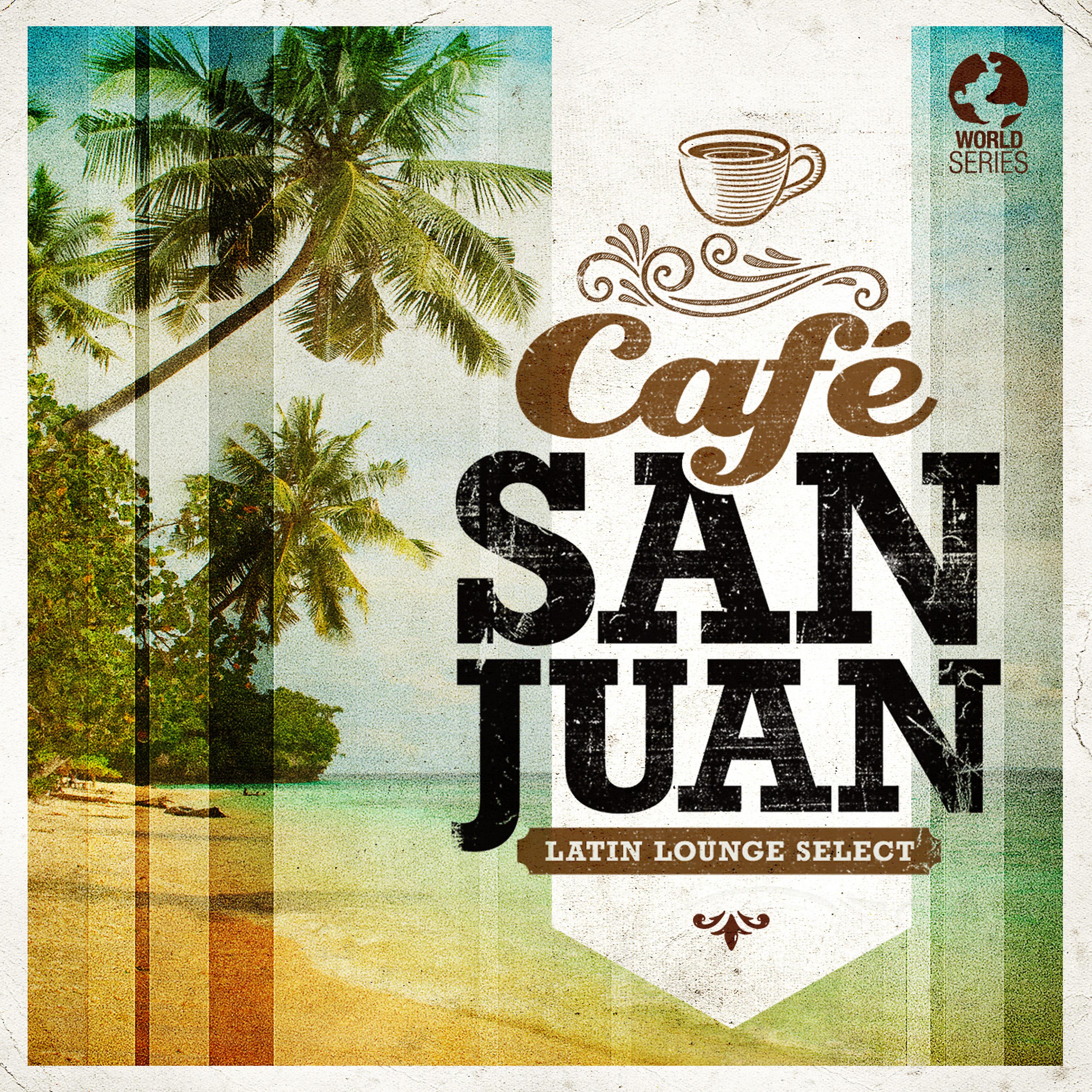 Постер альбома Café San Juan - Latin Lounge Selects