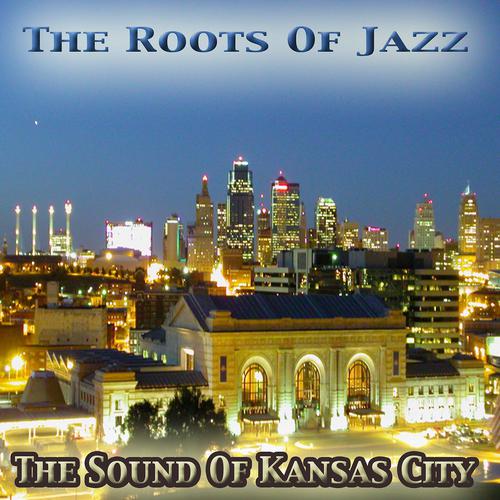 Постер альбома The Sound of Kansas City: The Roots of Jazz