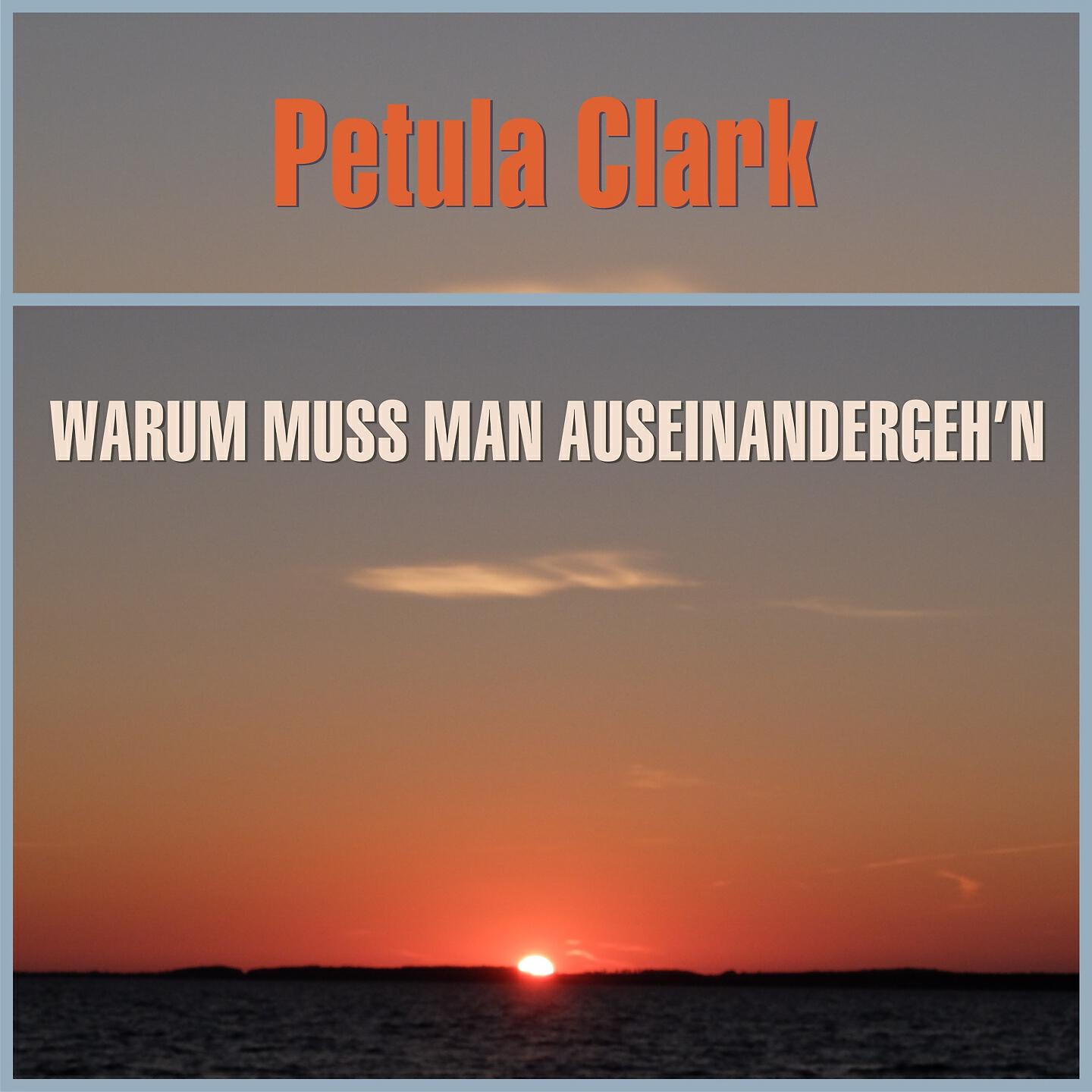 Petula Clark - Warum Muss Man Auseinander Gehen