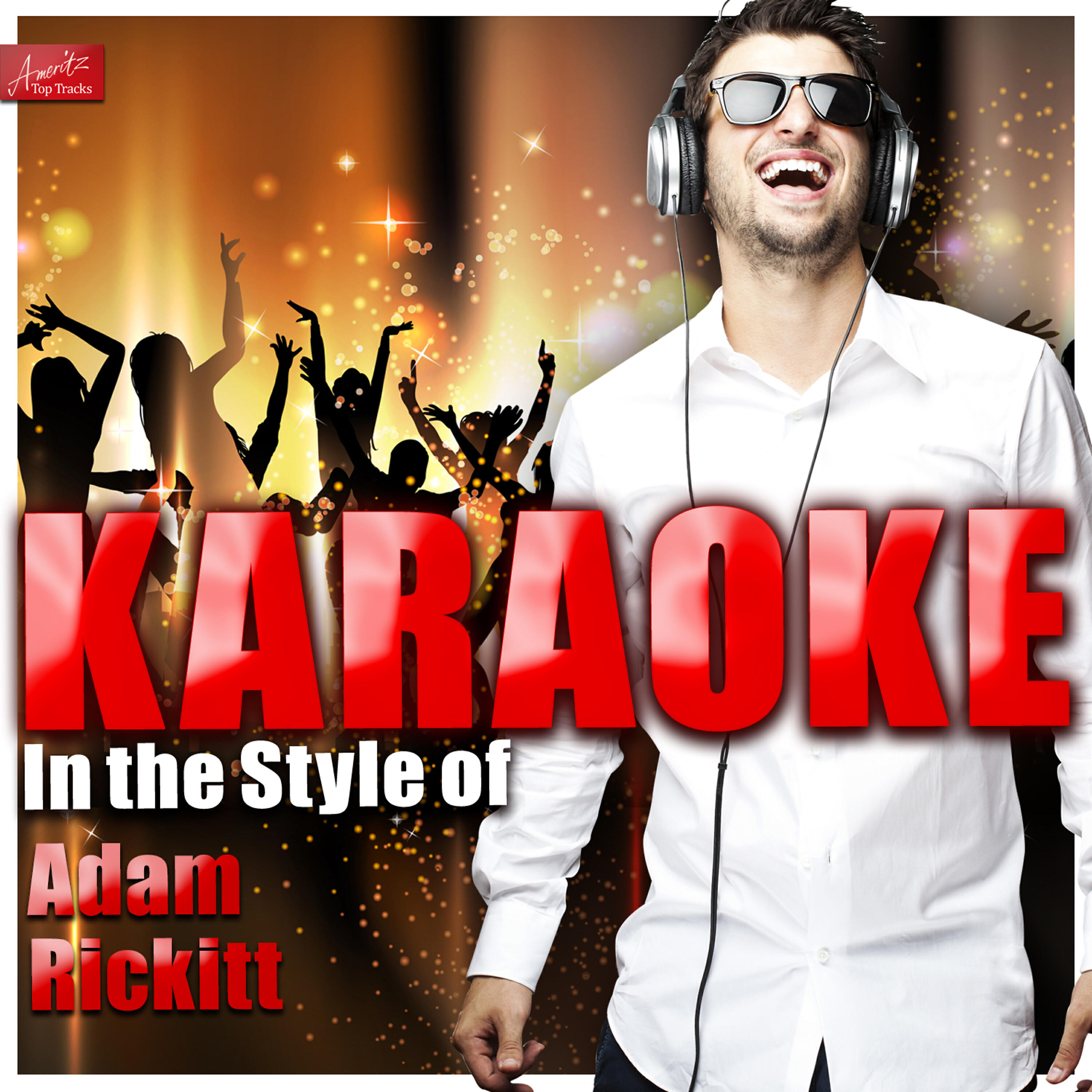 Ameritz Top Tracks - Everything My Heart Desires (In the Style of Adam Rickitt) [Karaoke Version]