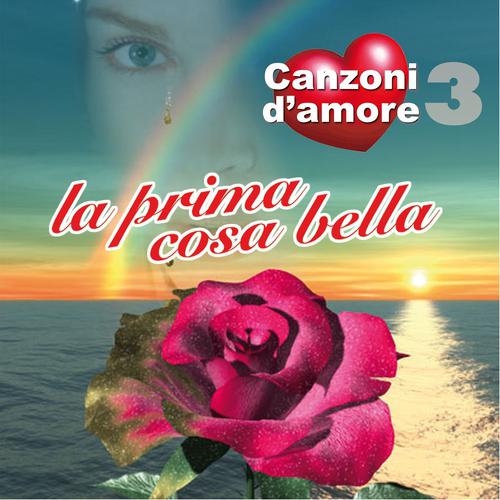 Постер альбома La prima cosa bella : Canzoni d'amore, Vol. 3